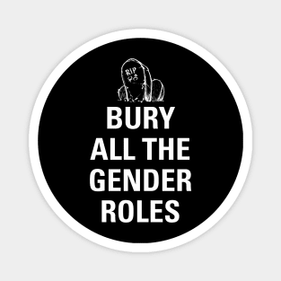 Bury All The Gender Roles Magnet